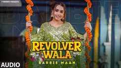 Listen To The Latest Punjabi Audio Song 'Revolver Wala' Sung By Barbie Maan