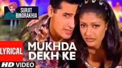 Listen To The Latest Punjabi Lyrical Song 'Mukhda Dekh Ke' Sung By Surjit Bindrakhia