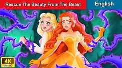 Watch Popular Kids English Nursery Story 'Rescue The Beauty From The Beast' For Kids - Check Out Fun Kids Nursery Stories And Baby Stories In English