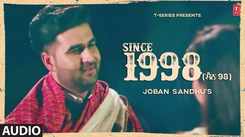 Watch The Latest Punjabi Song 'Since 1998' Sung By Joban Sandhu