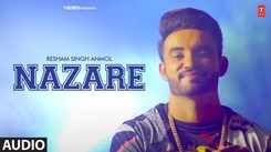 Check Out The Latest Punjabi Audio Song 'Nazare' Sung By Resham Singh Anmol