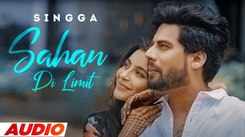 Listen To Latest Punjabi Song 'Sahan Di Limit' Sung By Singga