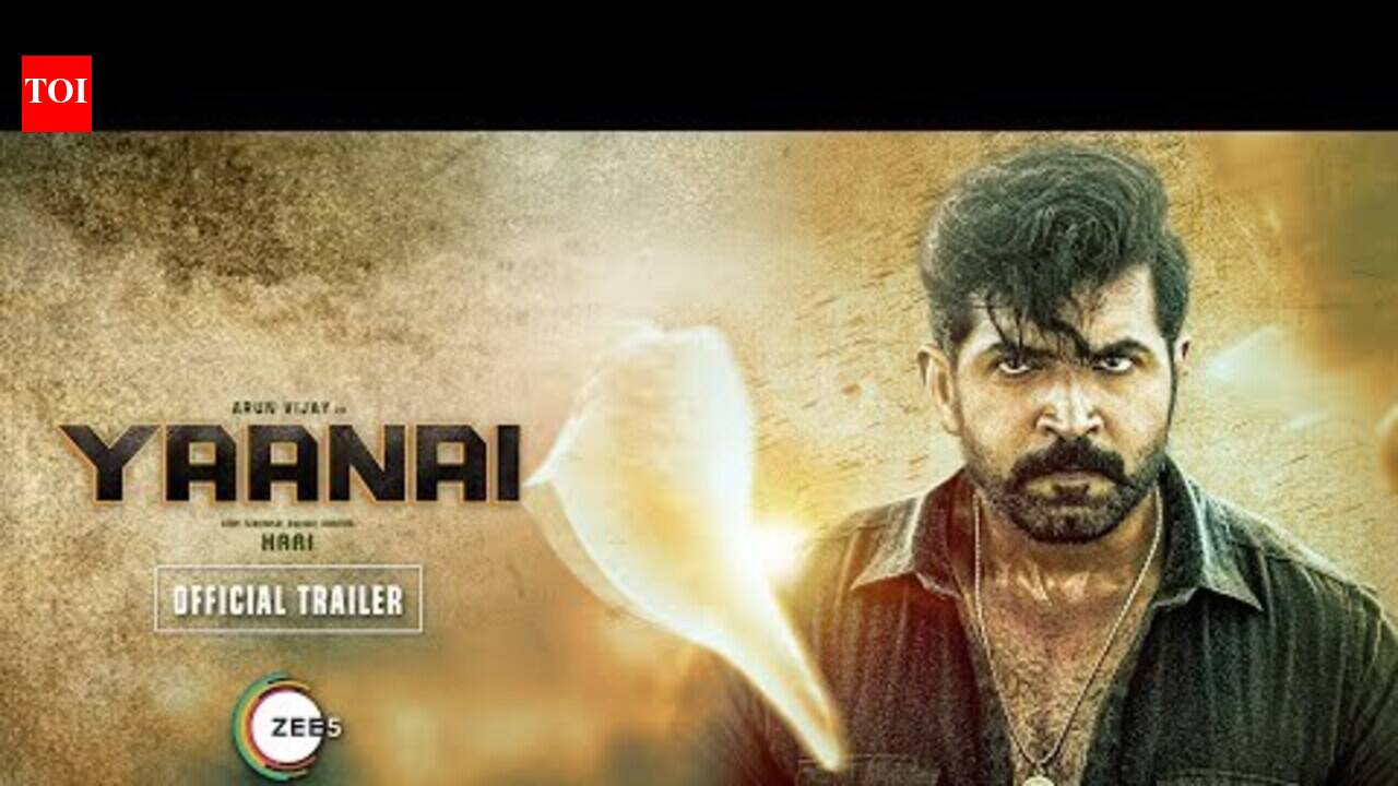 'Yaanai' Trailer: Arun Vijay and Priya Bhavani Shankar starrer 'Yaanai ...