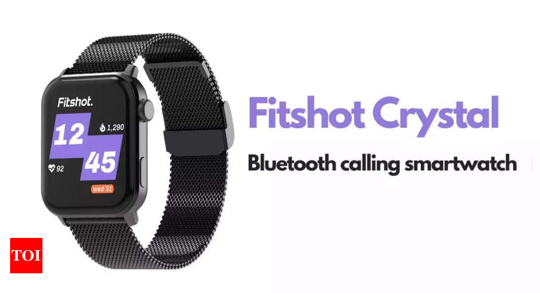 Fitshot launches Bluetooth calling smartwatch ‘Fitshot Crystal’, price starts at Rs 2,999 – Times of India