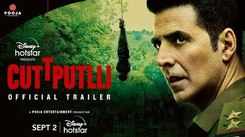 'Cuttputlli' Trailer: Akshay Kumar And Rakul Preet Singh Starrer 'Cuttputlli' Official Trailer