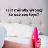 Is it morally wrong to use sex toys Times of India