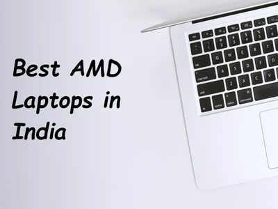 Best AMD processor laptops in India: Top picks (April, 2024)