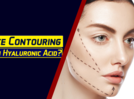 
Face Contouring With Hyaluronic Acid
