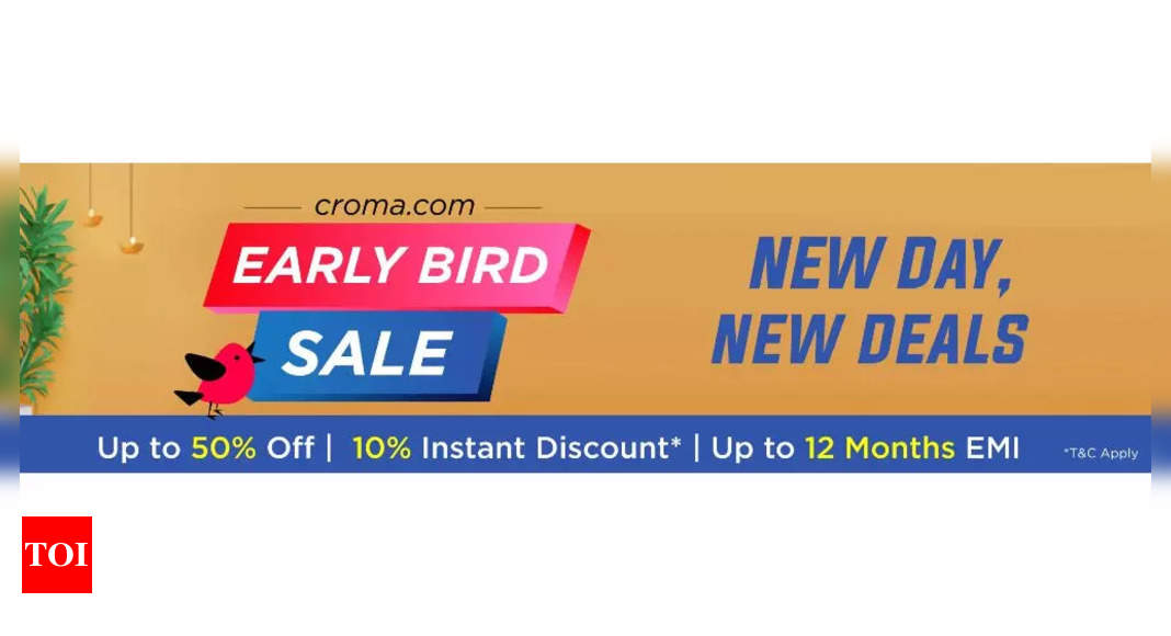 Croma Croma onlineexclusive ‘Early Bird’ sale starts Top offers on