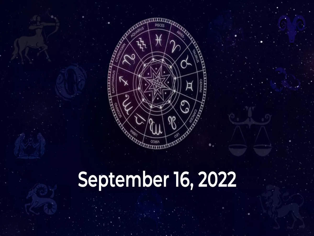 Horoscope today September 16 2022 Here are the astrological predictions for your zodiac signs