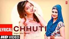 Watch Latest Haryanvi Lyrical Song Music Video 'Chhuti' Sung by Miss Sweety