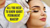 All you need to know about permanent makeup