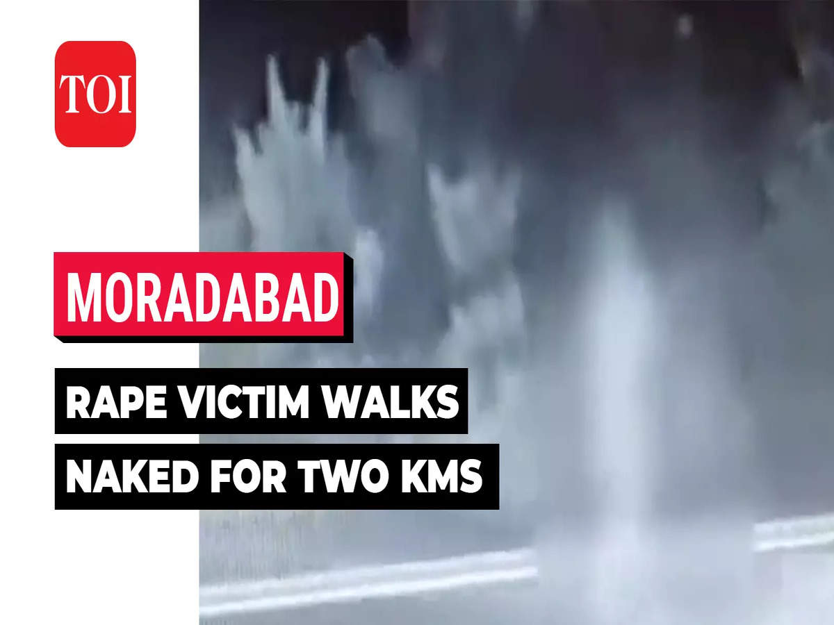 Moradabad rape horror: 15-yr-old girl gangraped, forced to walk naked back  home