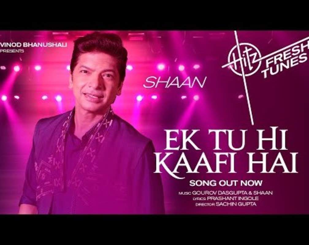 
Watch The Latest Hindi Song 'Ek Tu Hi Kaafi Hai' Sung By Shaan
