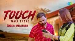 Watch Latest Haryanvi Song 'Touch Wala Phone' Sung By Balraj Nain