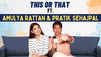 This or That ft. Pratik Sehajpal and Amulya Rattam; fun choices revealed
