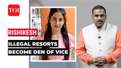 Ankita Bhandari murder case: Sex rackets and drug abuse rampant at illegal resorts in Rishikesh, locals seek action