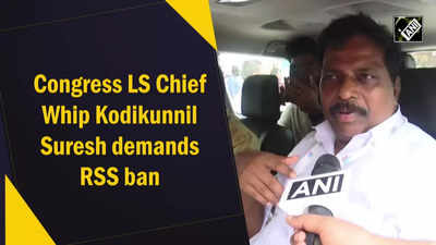 Congress LS Chief Whip Kodikunnil Suresh demands RSS ban