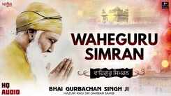 Watch Latest Punjabi Shabad Kirtan Gurbani 'Waheguru Naam Simran' Sung By Bhai Gurbachan Singh Ji