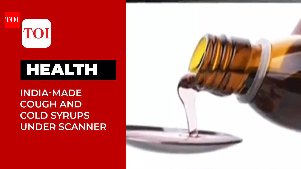 Four India-made cough and cold syrups under CDSCO's scanner following ...