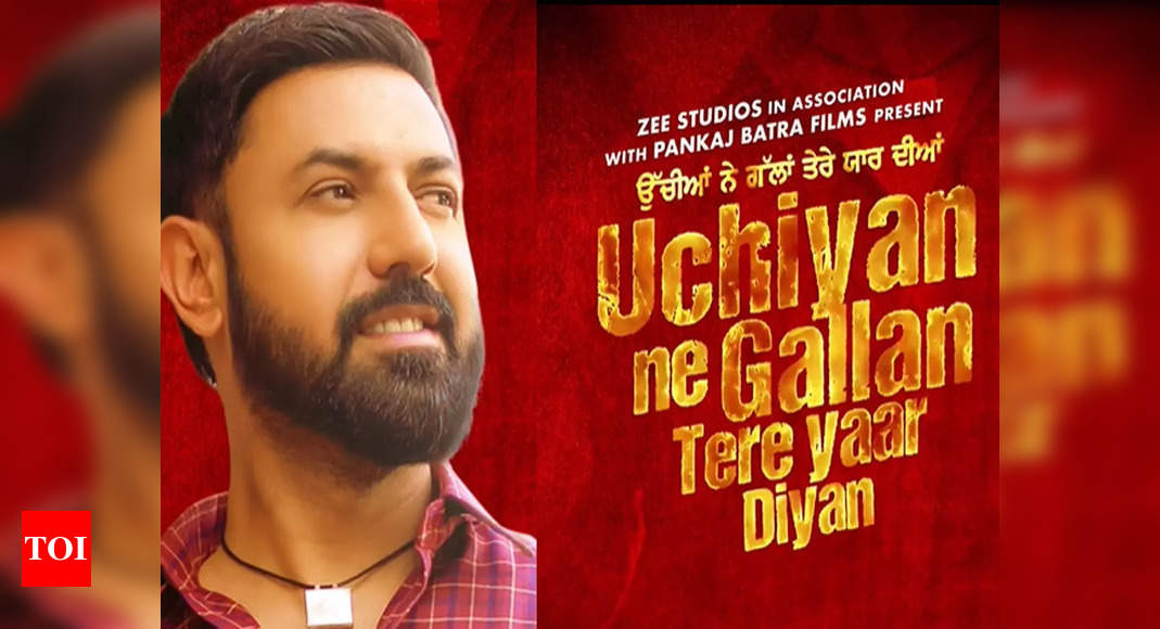 Motion poster of Gippy Grewal’s next Punjabi film ‘Uchiyan Ne Gallan Tere Yaar Diyan’ is out – Times of India