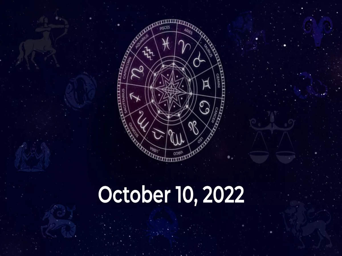 Horoscope today October 10 2022 Here are the astrological predictions for your zodiac signs