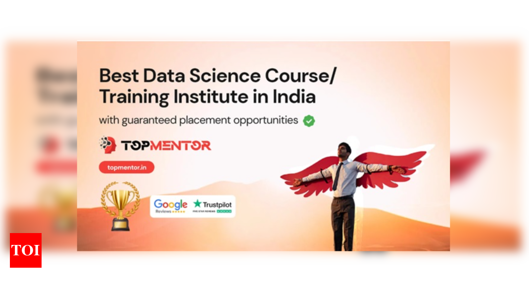 Best data science training institute/course in India with guaranteed placement opportunities : Top Mentor  – Times of India