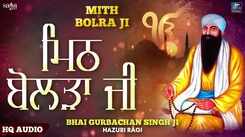 Watch Latest Punjabi Shabad Kirtan Gurbani 'Mith Bolra Ji' Sung By Bhai Gurbachan Singh Ji