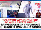 I can't do without music, so we'll create music together: Ranveer Singh gets in the groove with Bennett University students