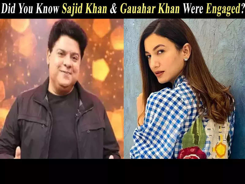 Did you know Sajid Khan was engaged to Gauahar Khan?