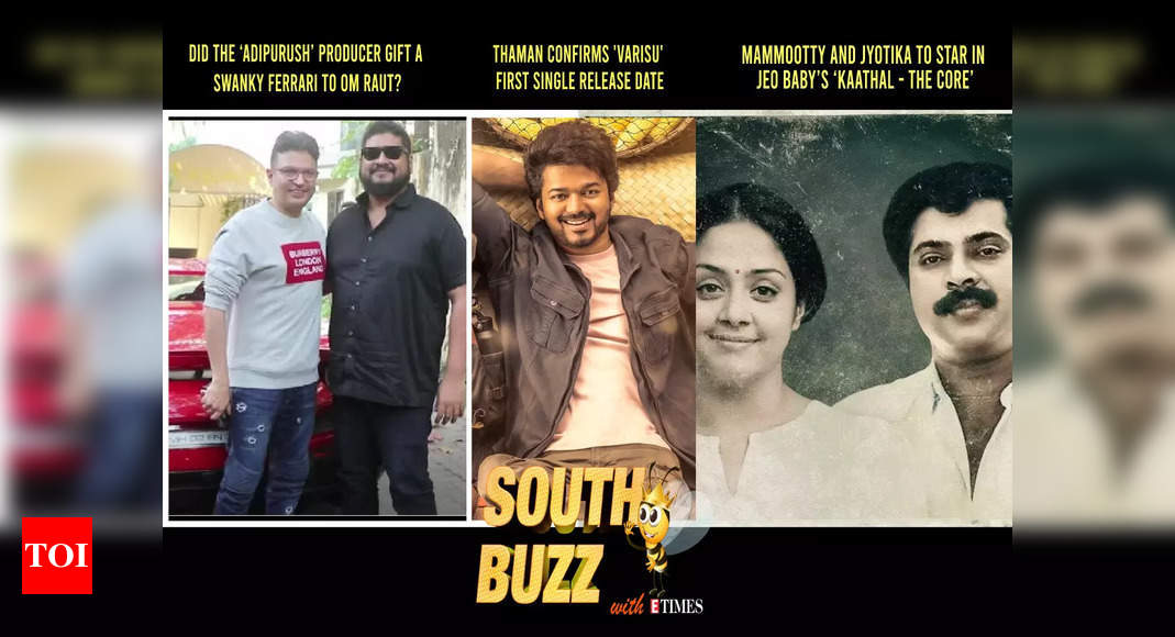 South Buzz: Did the ‘Adipurush’ producer gift a Swanky Ferrari to Om Raut?; Thaman confirms ‘Varisu’ first single release date; Mammootty and Jyotika to star in Jeo Baby’s ‘Kaathal – The Core’ – Times of India