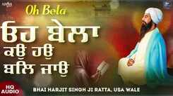 Watch Latest Punjabi Shabad Kirtan Gurbani 'Oh Bela' Sung By Bhai Harjit Singh Ratta