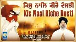 Watch Latest Punjabi Shabad Kirtan Gurbani 'Kis Naal Kiche Dosti' Sung By Bhai Preetpal Singh