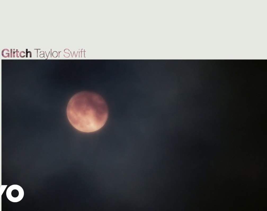 
Watch Latest English Official Music Lyrical Video Song 'Glitch' Sung By Taylor Swift
