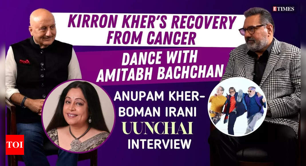 Anupam Kher on wife Kirron’s recovery from cancer, Boman Irani on dealing with the losing loved ones | Uunchai Interview – Exclusive – Times of India