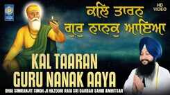 Watch Latest Punjabi Shabad Kirtan Gurbani 'Kal Taaran Guru Nanak Aaya' Sung By Bhai Simranjit Singh Ji