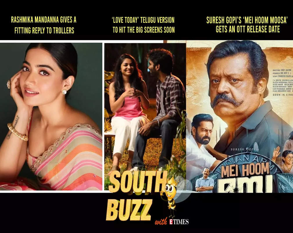
South Buzz: Rashmika Mandanna gives a fitting reply to trollers; 'Love Today' Telugu version to hit the big screens soon; Suresh Gopi's 'Mei Hoom Moosa' gets an OTT release date
