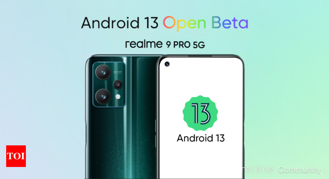Realme rolls out Android 13 Open Beta Program for Realme 9 Pro 5G users – Times of India