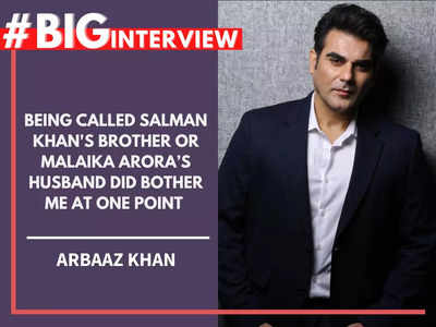 Arbaaz Khan: Being called Salman Khan's brother or Malaika Arora’s husband did bother me at one point - BigInterview