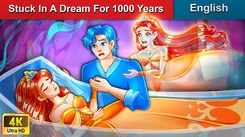 Check Out Latest Kids English Nursery Story 'I Was Stuck In A Dream For 1000 Years' For Kids - Watch Fun Kids Nursery Stories And Baby Stories In English