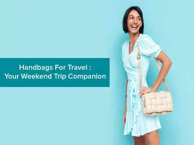 Handbags for travel: Your weekend trip companion (March, 2025)