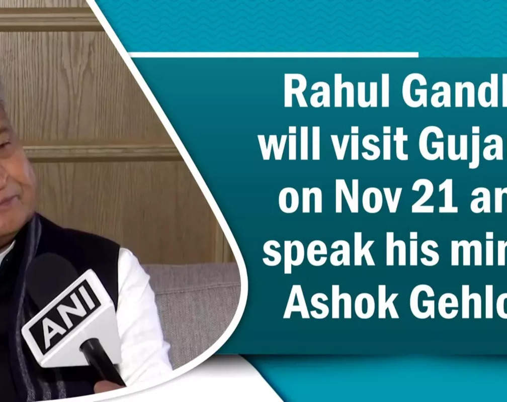
Rahul Gandhi will visit Gujarat on Nov 21 and speak his mind: Rajasthan CM Ashok Gehlot
