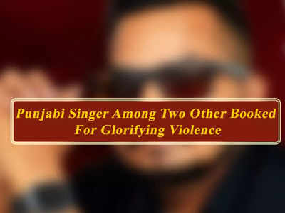 Punjabi singer among two others booked for glorifying violence