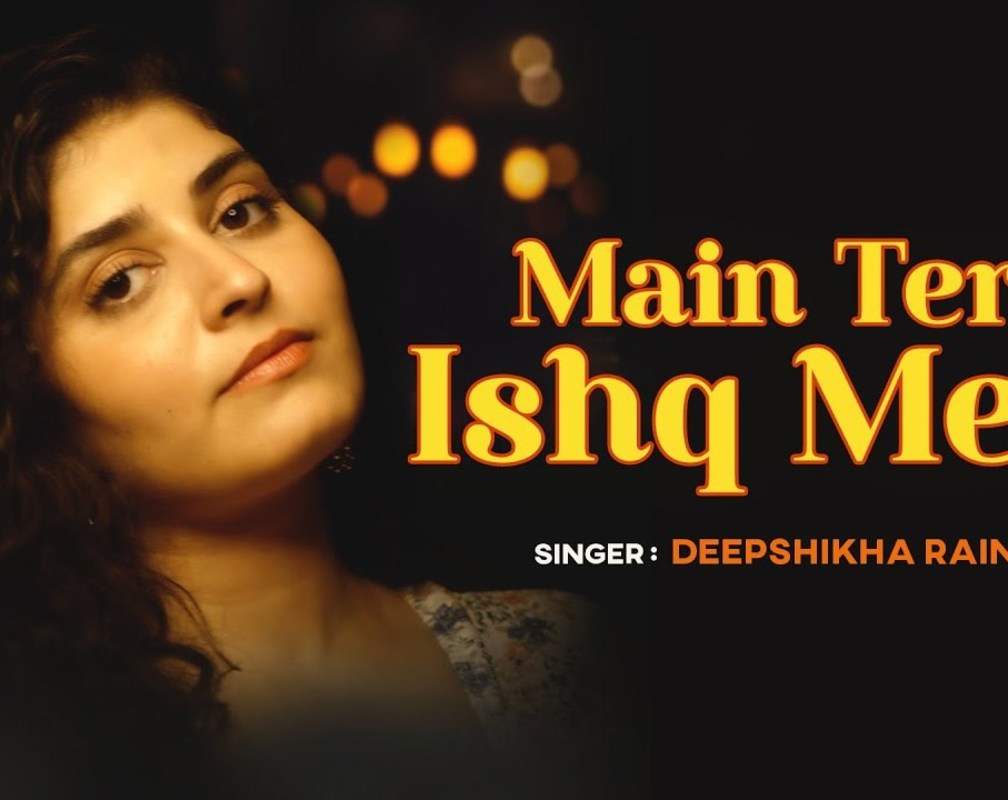 
Watch Latest Hindi Video Song 'Main Tere Ishq Mein - Cover' Sung By Deepshikha Raina
