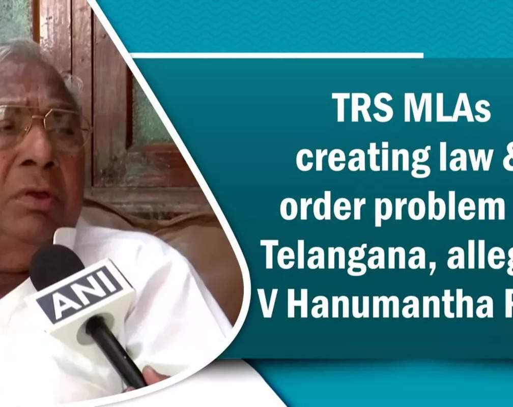 
TRS MLAs creating law & order problem in Telangana, alleges V Hanumantha Rao
