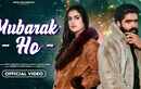 Check Out Latest Haryanvi Song 'Mubarak Ho' Sung By Kabira & Anjali Maan Ft. Monty Sehrawat