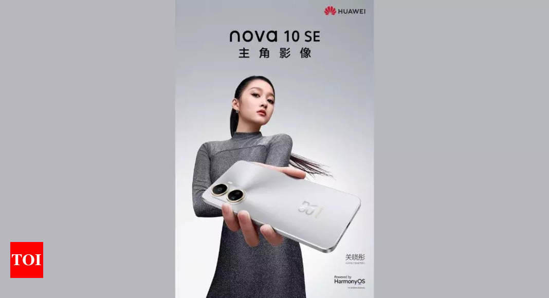 Huawei to launch ‘Nova 10 SE’ on December 2 in China – Times of India