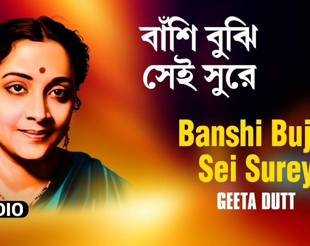 
Listen To The Popular Bengali Audio Song 'Banshi Bujhi Sei Surey' Sung By Geeta Dutt
