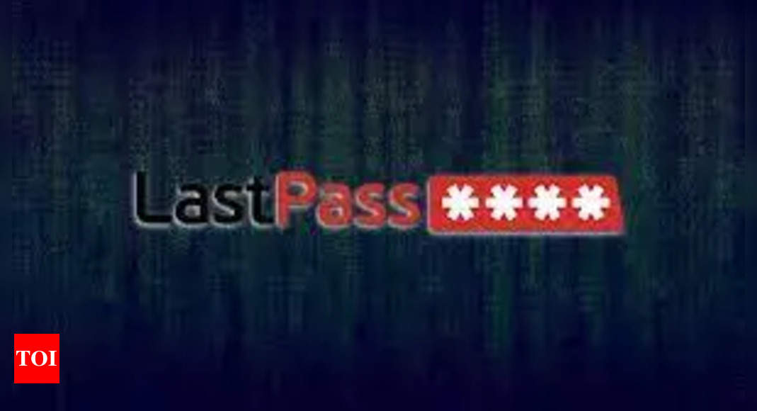 LastPass password manager’s ‘2022 troubles’ continue, hacked again – Times of India