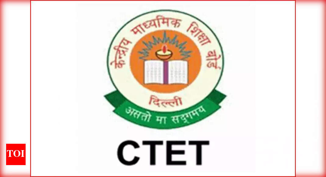 CBSE CTET 2022: Last date for correction in CTET form today, Make  correction soon @ ctet.nic.in - Times of India